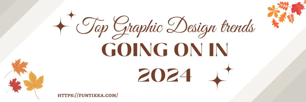 Top Graphic Design Trends Going on in 2024