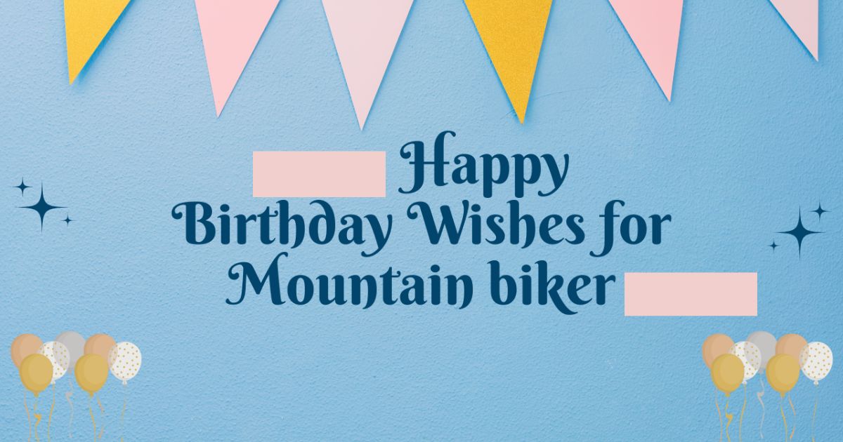 Happy Birthday Wishes for Mountain Biker